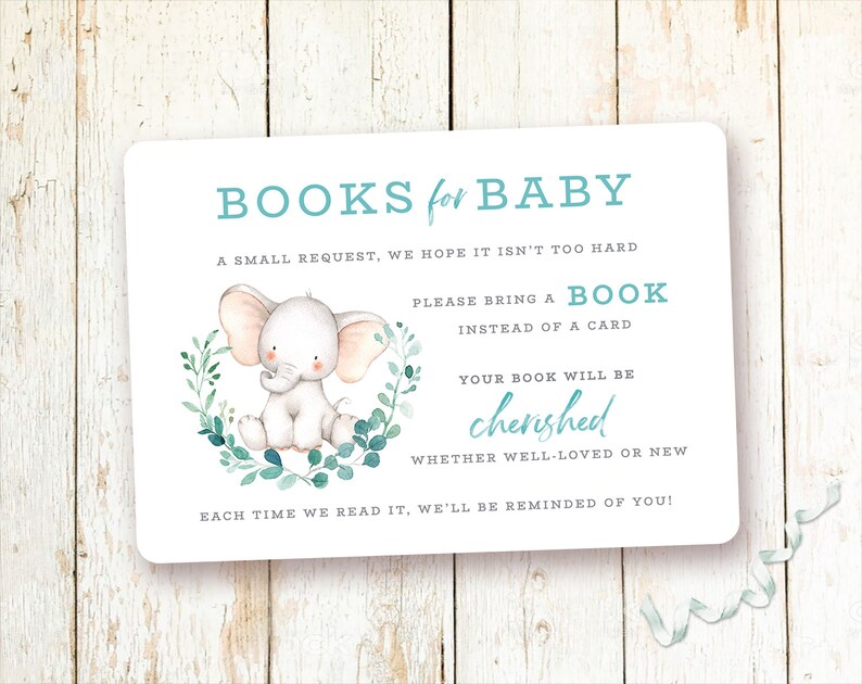 May include: A white card with blue text that says "BOOKS for BABY".  The card features a watercolor illustration of a baby elephant with green leaves. The text on the card reads: "A small request, we hope it isn't too hard. Please bring a book instead of a card. Your book will be cherished whether well-loved or new. Each time we read it, we'll be reminded of you!"
