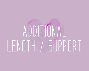 Additional length / support