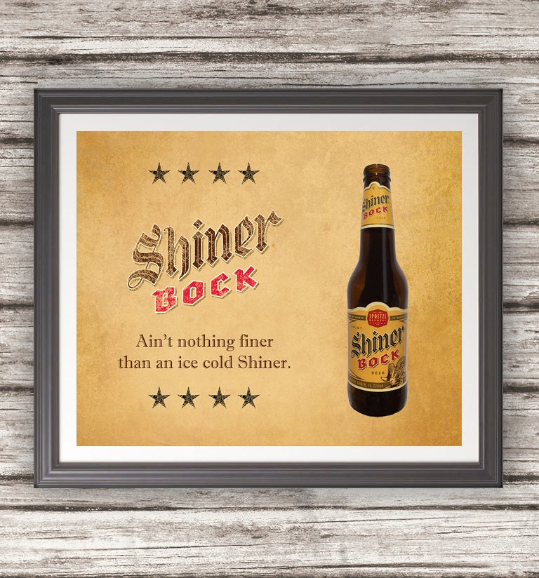 Ain't Nothing Finer Than an Ice Cold Shiner Texas Distressed Print