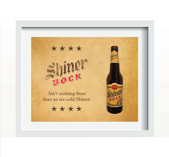 Ain't Nothing Finer Than an Ice Cold Shiner Texas Distressed Print
