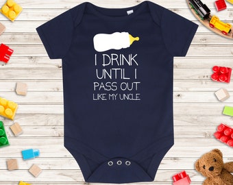 I Drink Until I Pass Out Like My Uncle - Baby Vest / Baby Bodysuit