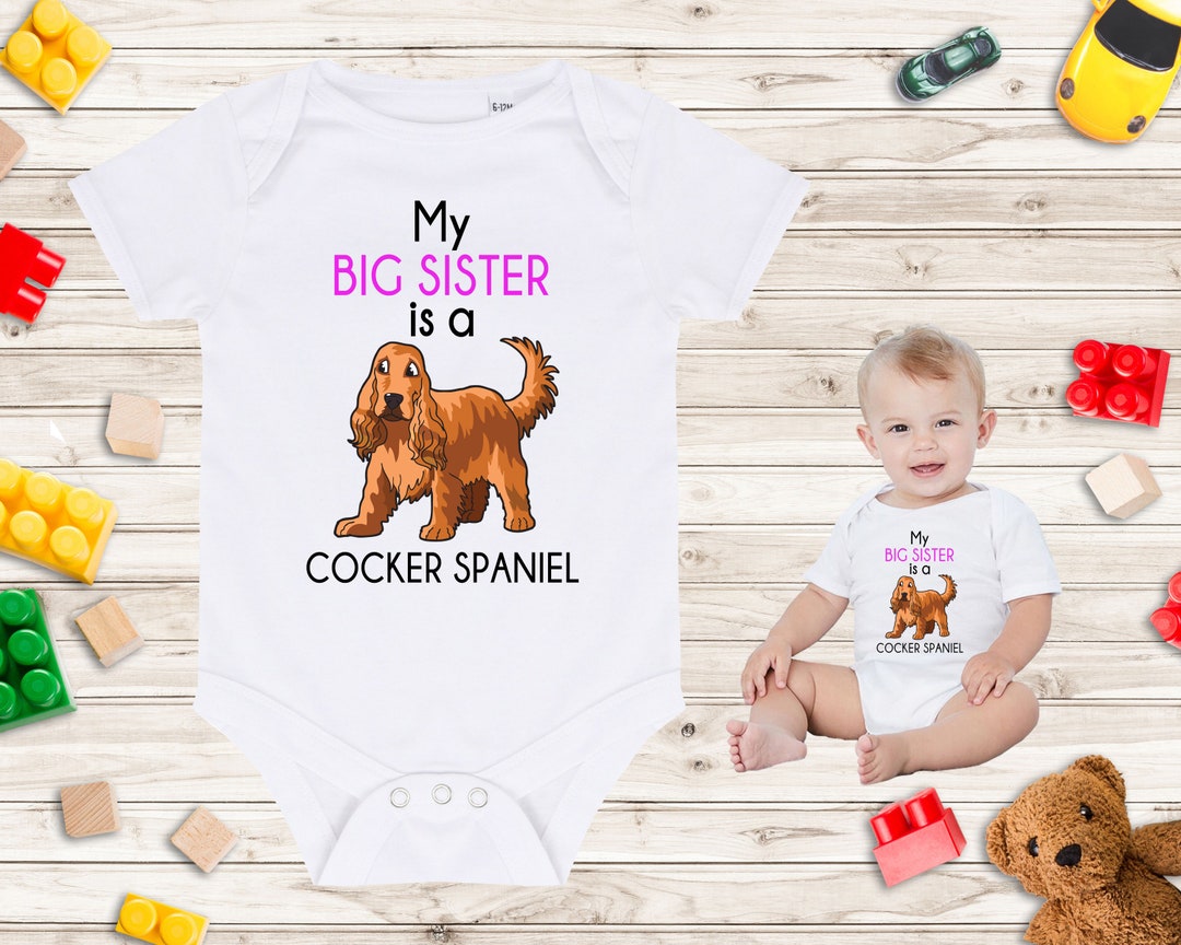 My Big Sister is a Cocker Spaniel Dog Baby Vest / Body Suit / Play Suit