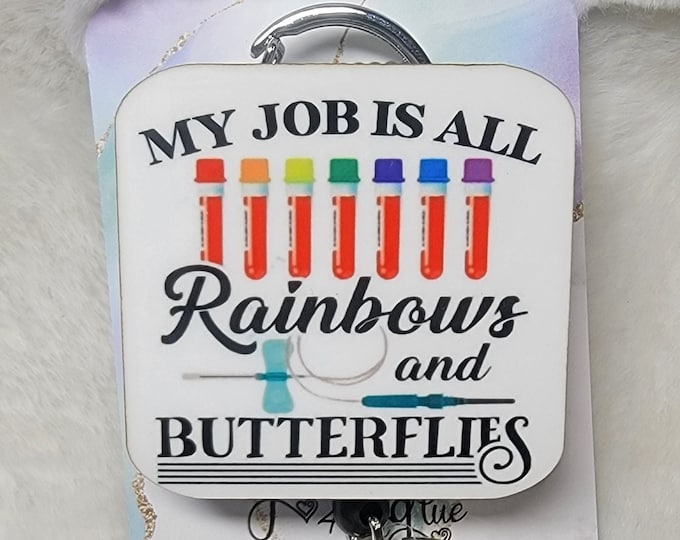 My Life is all Rainbows and Butterflies Phlebotomist Lab Tech,  Retractable Interchangeable, Doctors Office, Hospital, Medical, ID Badge