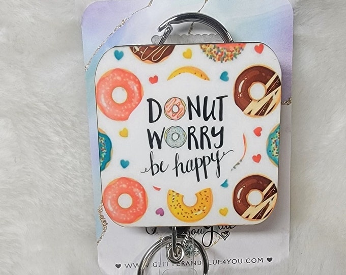 Donut worry be Happy,  Retractable Interchangeable, Doctors Office, Hospital, Medical, ID Badge