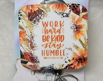 Work hard, Be kind, Stay Humble Badge Reel, Retractable Interchangeable Custom Badge, Doctors Office, Hospital, Scrub top, Medical, ID