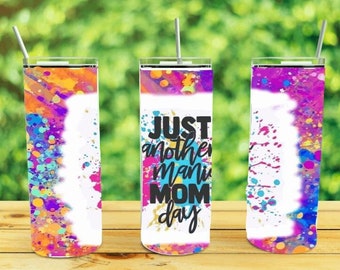 Manic Mom day, Tie Dye, Neon Colors, Sublimation Printed Skinny 20 oz Tumbler