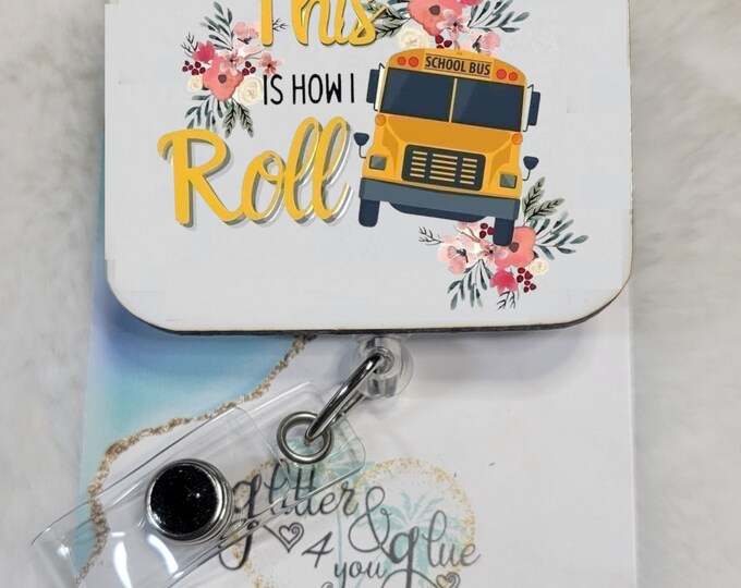 This is How I Roll Bus Driver Sublimation Badge Reel, Retractable Interchangeable Custom Badge, ID Badge