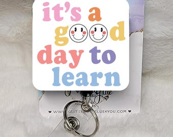 It's a Good Day to Learn Teacher Badge Reel, Interchangeable Sublimated ID Holder, Badge