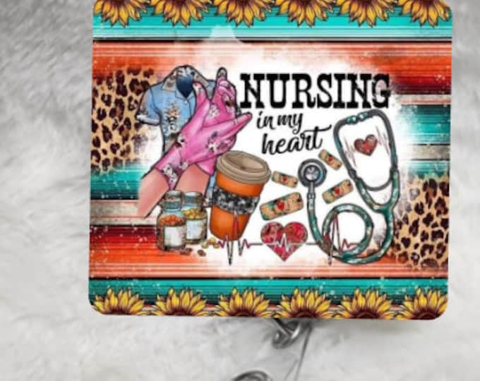 Nursing in my heart Badge Reel, Retractable Interchangeable Custom Badge, Doctors Office, Hospital, Scrub top, Medical, ID