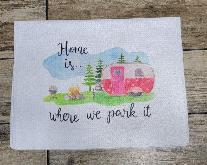 Home is where you park it, RV, Camping, Camper, Camping life,   Waffle Weave Dish Towel