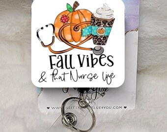 Fall Vibes & that Nurse Life Badge Reel, Interchangeable Sublimated ID Holder, Medical Office Accessory
