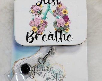 Just Breathe, Flowers, Lungs, Badge Reel, Retractable Interchangeable Custom Badge, Doctors Office, Hospital, Scrub top, Medical, ID