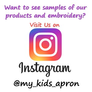 May include: White background with text: "Want to see samples of our products and embroidery? Visit Us on Instagram @my_kids_apron." The Instagram logo is a square with a gradient of orange, purple, and red.