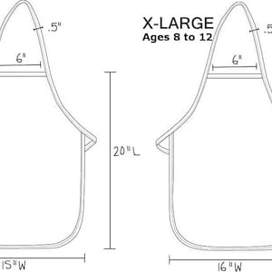 May include: Diagram of two aprons, labeled "REGULAR" and "X-LARGE". The regular apron is 15" wide and 20" long, for ages 4-7. The X-LARGE apron is 16" wide and 24" long, for ages 8-12. Both aprons have a 6" neck and are .5" thick.