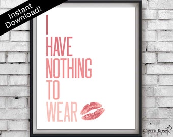 I Have Nothing To Wear Print, Pink Prints, Fashion Prints, Vanity Decor, Kiss Prints, Dorm Room Decor, Girls Bedroom Decor, Fashion Quote