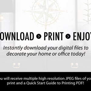 May include: A digital download graphic with the text "DOWNLOAD PRINT ENJOY!" and the text "Instantly download your digital files to decorate your home or office today!"  You will receive multiple high resolution JPEG files of your print and a Quick Start Guide to Printing PDF!"
