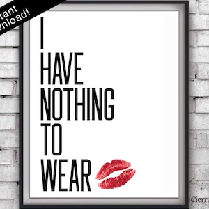 I Have Nothing To Wear Quote Print, Fashion Prints, Lipstick Artwork, Fashion Quote, Glamor Print, Vanity Print, Style Print, Kiss Print