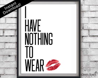 I Have Nothing To Wear Quote Print, Fashion Prints, Lipstick Artwork, Fashion Quote, Glamor Print, Vanity Print, Style Print, Kiss Print