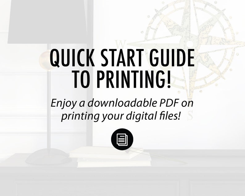 May include: A black and white image with the text "QUICK START GUIDE TO PRINTING!" and the text "Enjoy a downloadable PDF on printing your digital files!"  A black and white icon of a document with three pages is below the text.