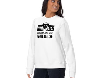 A Woman's Place Is in the White House Shirt | Feminist Graphic Tee | Women's Rights Shirt | Equality Gift | Unisex Tee