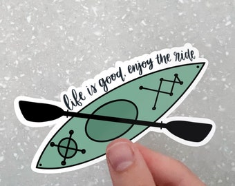 Life is Good Enjoy the Ride Kayak Sticker | Waterproof Vinyl Decal