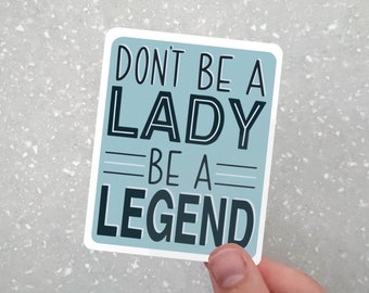 Be A Legend Sticker | Waterproof Vinyl Decal | Laptop, Hydroflask