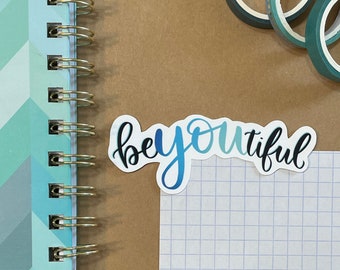 Be YOU tiful Sticker | Waterproof Vinyl Decal for Laptop, Water Bottle