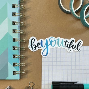 Be YOU tiful Sticker | Vinyl Waterproof Decal | Inspirational motivational quote aesthetic calligraphy for water bottle, laptop, planner