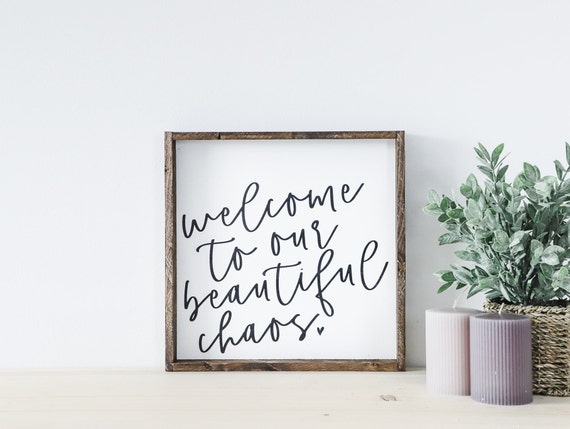 Welcome To Our Beautiful Chaos Sign Entryway Sign Beautiful Chaos Sign Mudroom Sign New Home Gift Housewarming Gift