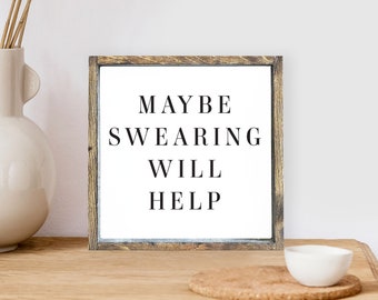 Maybe Swearing Will Help Wood Sign. Funny Office Sign. Office Wall Art.