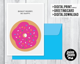 Donut Worry Be Happy Card - DIGITAL PRINTABLE DOWNLOAD