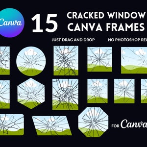 May include: Fifteen Canva frames featuring cracked window designs. Each frame has a different shape and style, with a blue sky and green grass background. The text "CRACKED WINDOW CANVA FRAMES" is at the top of the image, and the text "JUST DRAG AND DROP" and "NO PHOTOSHOP REQUIRED" are below the frames. The text "FOR Canva ONLY" is at the bottom right of the image.