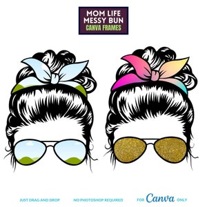 Puede incluir: Dos ilustraciones en blanco y negro de una mujer con un moño desordenado y gafas de sol. La ilustración superior tiene un pañuelo azul claro y gafas de sol azules. La ilustración inferior tiene un pañuelo rosa y amarillo y gafas de sol doradas con purpurina. El texto "MOM LIFE MESSY BUN CANVA FRAMES" está en la parte superior de la imagen. El texto "JUST DRAG AND DROP" está en la parte inferior izquierda de la imagen. El texto "NO PHOTOSHOP REQUIRED" está en la parte inferior central de la imagen. El texto "FOR Canva ONLY" está en la parte inferior derecha de la imagen.