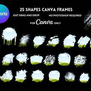 May include: 25 Canva frames with different shapes and textures. The frames feature a green field, blue sky, and white clouds. The text "JUST DRAG AND DROP" and "NO PHOTOSHOP REQUIRED" is displayed above the frames. The text "FOR Canva ONLY" is displayed below the frames.
