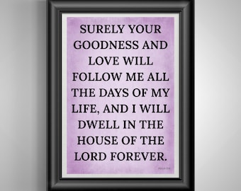 Psalm 23 6 Scripture Print, Bible Verse Wall Art, Christian Home Decor, Faith Gift, Goodness Mercy Poster
