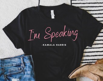 I'm Speaking Shirt Kamala Harris Nasty Woman Feminist Shirt Joe Biden Election 2020 Social Justice Gifts for Her VP Debates Vote Plus avail