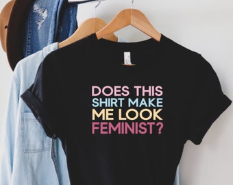 Feminist Shirt Feminist AF Radical Feminist Tshirt Feminism Shirt Female Empowerment Shirt Girl Power Shirt We should all be feminists tee