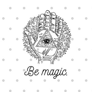 May include: Black and white illustration of a hand with an eye inside a triangle, surrounded by a circular design. The text "Be magic" is written in cursive below the hand. The background is white with small gray dots.