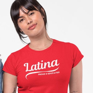Proud and Educated Latina Shirt, Latina Feminist Women's Tee, Mexican Pride, Borica shirt, Latina Power T-Shirt, Latina Gift for Her