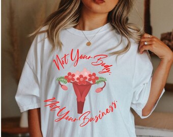 Pro Choice Shirt Feminist Shirt Mind your own uterus My Body My Choice womens rights protest shirt human rights shirt reproductive rights