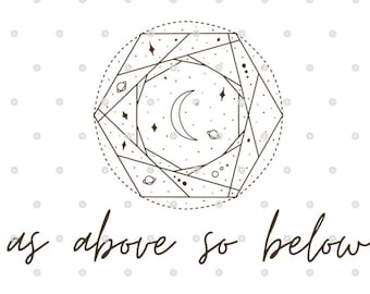 May include: A black and white geometric design with a crescent moon and stars inside. The text "as above so below" is written below the design.