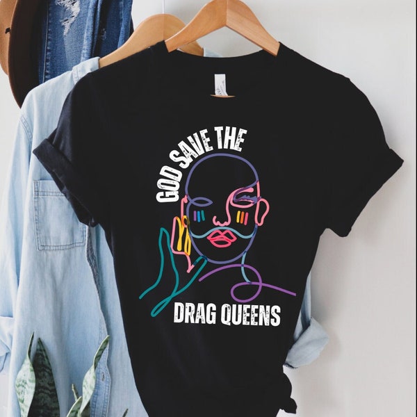 God Save The Drag Queens Shirt LGBT Shirt Homosexuell Rechte Shirt Politische Shirt Protest Shirt Aktivist-Liberal Shirt Unterstützen Sie Ihre Drag Queen