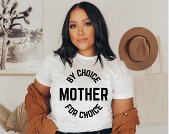 Mother By Choice For Choice Pro Choice Shirt Feminist Shirt Womens Rights Shirt Reproductive Rights Pro Roe v Wade Shirt Protest Shirt