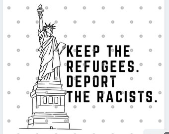 Keep the Immigrants Deport the Racists SVG Immigration svg Refugees SVG Daca Equality Social Justice Freedom Abolish ice SVG Anti Racism svg