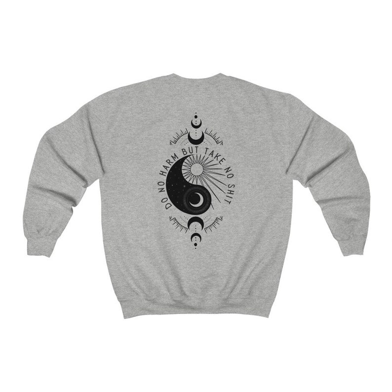 May include: Gray sweatshirt with a black yin yang symbol and the text "Do no harm but take no shit" printed on the back.