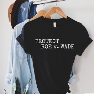 Pro Choice Shirt Roe v. Wade shirt Feminist T-shirt Protest Shirt to Protect Reproductive Rights Feminist Tee for her plus avail