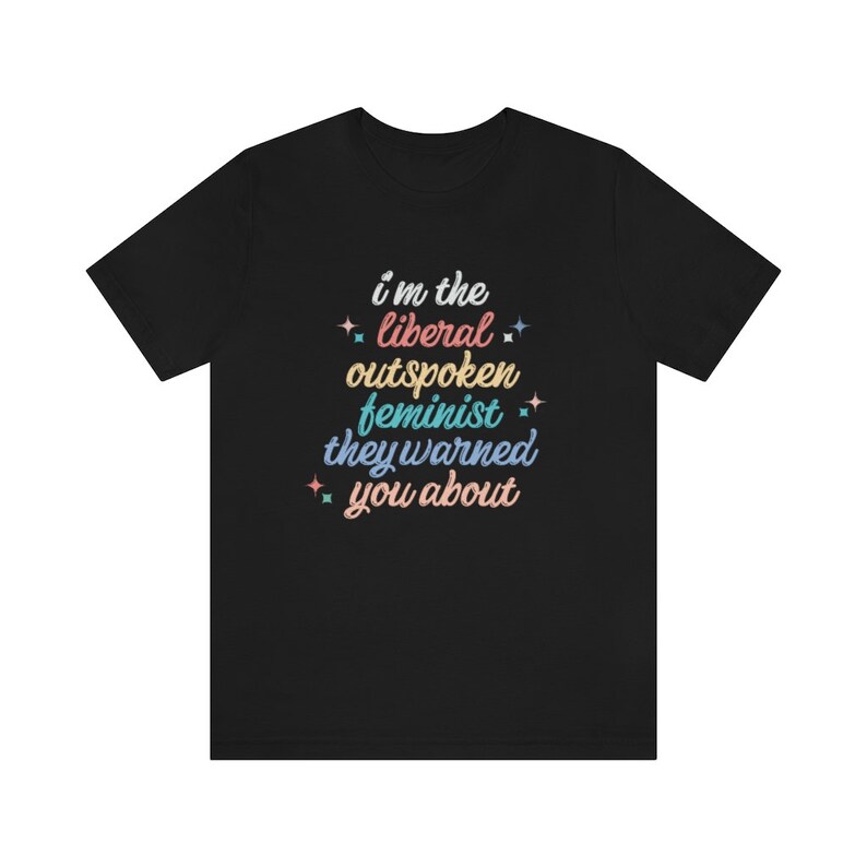 Liberal Shirt Outspoken Feminist Shirt Political Shirt Womens Rights Intersectional Feminist Activist Social Justice Shirt Protest shirt image 2