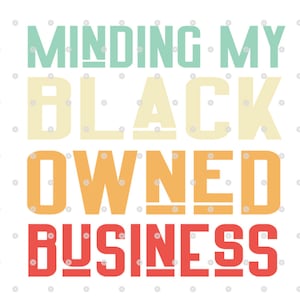 Minding My Black Owned Business SVG Black Entrepreneur svg Black Business Owner svg Melanin svg African American svg entrepreneur svg