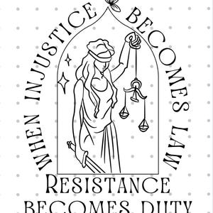 Pode incluir: Ilustração em preto e branco de uma figura vendada segurando uma espada e uma balança da justiça. O texto ao redor da figura diz "Quando a injustiça se torna lei, a resistência se torna um dever."