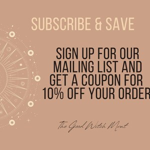 May include: A tan background with celestial illustrations and text. The text reads "SUBSCRIBE & SAVE" and "SIGN UP FOR OUR MAILING LIST AND GET A COUPON FOR 10% OFF YOUR ORDER." The Good Witch Mmnt is written at the bottom.